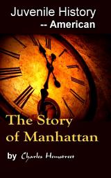 Icon image The Story of Manhattan: Juvenile History - - American