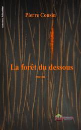 Icon image La forêt du Dessous: Un roman fantastique