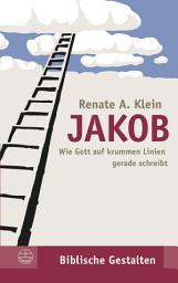 Icon image Jakob: Wie Gott auf krummen Linien gerade schreibt, Ausgabe 2