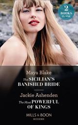 Icon image The Sicilian's Banished Bride / The Most Powerful Of Kings: The Sicilian's Banished Bride / The Most Powerful of Kings (Mills & Boon Modern)