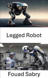 Icon image Legged Robot: Advancing Mobility and Autonomy Through Robotic Design