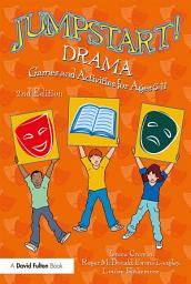 Icon image Jumpstart! Drama: Games and Activities for Ages 5-11, Edition 2