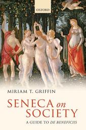 Icon image Seneca on Society: A Guide to De Beneficiis