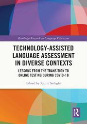 Icon image Technology-Assisted Language Assessment in Diverse Contexts: Lessons from the Transition to Online Testing during COVID-19