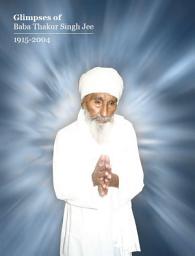 Icon image Glimpses of Baba Thakur Singh Jee: (in English)