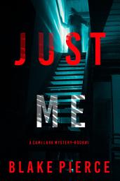 Icon image Just Me (A Cami Lark FBI Suspense Thriller—Book 1)