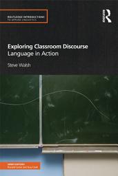 Icon image Exploring Classroom Discourse: Language in Action