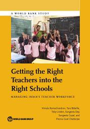 Icon image Getting the Right Teachers into the Right Schools: Managing India's Teacher Workforce