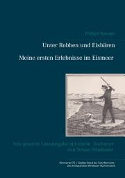 Icon image Unter Robben und Eisbären. Meine ersten Erlebnisse im Eismeer: Neu gesetzte Leseausgabe mit einem Nachwort von Tobias Wimbauer (Nimmertal 75 / Siebter Band der Schriftenreihe des Antiquariates Wimbauer Buchversand)