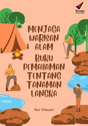 Icon image Menjaga Warisan Alam: Buku Pemahaman tentang Tanaman Langka