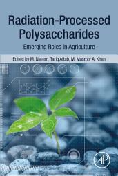 Icon image Radiation-Processed Polysaccharides: Emerging Roles in Agriculture