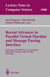 Icon image Recent Advances in Parallel Virtual Machine and Message Passing Interface: 7th European PVM/MPI Users' Group Meeting Balatonfüred, Hungary, September 10-13, 2000 Proceedings