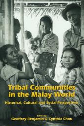 Icon image Tribal Communities in the Malay World: Historical, Cultural and Social Perspectives