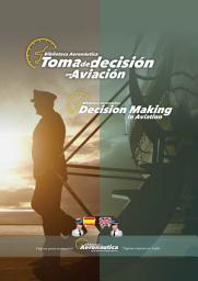 Icon image Toma de decisión. Decision making: Un libro de aviación en dos idiomas, español e inglés