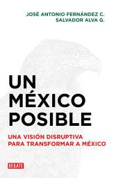 Icon image Un México posible: Una visión disruptiva para transformar a México