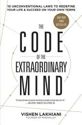 Icon image The Code of the Extraordinary Mind: 10 Unconventional Laws to Redefine Your Life and Succeed on Your Own Terms