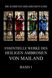 Icon image Essentielle Werke des Heiligen Ambrosius von Mailand, Band 1