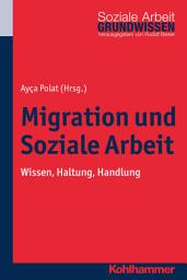 Icon image Migration und Soziale Arbeit: Wissen, Haltung, Handlung