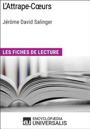 Icon image L'Attrape-Cœurs de Jérôme David Salinger: Les Fiches de lecture d'Universalis