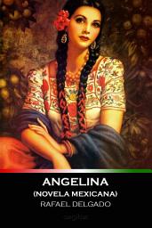 Icon image Angelina (novela mexicana)