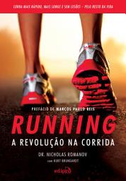 Icon image Running – A Revolução na Corrida: Como correr mais rápido, mais longe e sem lesões pelo resto da vida, Edição 2