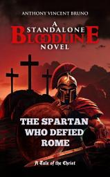 Icon image The Spartan Who Defied Rome: A Standalone Bloodline Novel