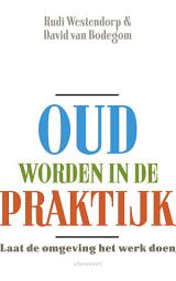 Icon image Oud worden in de praktijk: laat de omgeving het werk doen