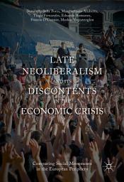 Icon image Late Neoliberalism and its Discontents in the Economic Crisis: Comparing Social Movements in the European Periphery