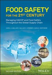 Icon image Food Safety for the 21st Century: Managing HACCP and Food Safety Throughout the Global Supply Chain, Edition 2