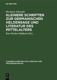 Icon image Kleinere Schriften zur germanischen Heldensage und Literatur des Mittelalters