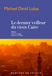 Icon image Le dernier veilleur du vieux Caire