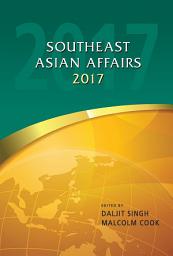 Icon image Southeast Asian Affairs 2017