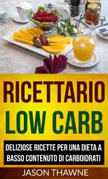 Icon image Ricettario Low Carb: Deliziose ricette per una dieta a basso contenuto di carboidrati