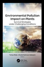 Icon image Environmental Pollution Impact on Plants: Survival Strategies under Challenging Conditions