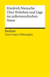 Icon image Über Wahrheit und Lüge im außermoralischen Sinne. [Great Papers Philosophie]: Nietzsche, Friedrich – philosophische Texte; Analyse und historische Einordnung – 14566