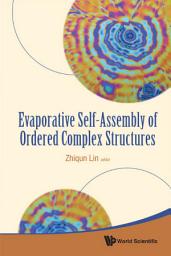 Icon image Evaporative Self-assembly Of Ordered Complex Structures