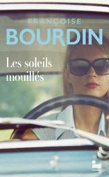 Icon image Les soleils mouillés: le premier roman introuvable de Françoise Bourdin enfin disponible, livre nouveauté 2024