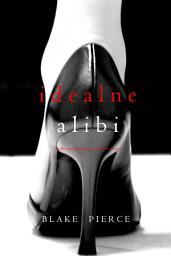 Icon image Idealne alibi (Thriller psychologiczny o Jessie Hunt – Tom 8)