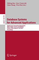 Icon image Database Systems for Advanced Applications: DASFAA 2017 International Workshops: BDMS, BDQM, SeCoP, and DMMOOC, Suzhou, China, March 27-30, 2017, Proceedings