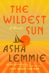 Icon image The Wildest Sun: A Novel