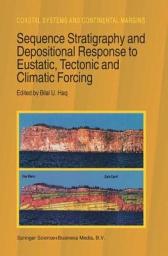 Icon image Sequence Stratigraphy and Depositional Response to Eustatic, Tectonic and Climatic Forcing