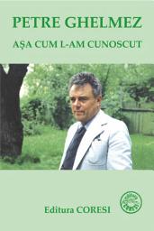 Icon image Petre Ghelmez – așa cum l-am cunoscut: Mărturii