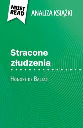 Icon image Stracone złudzenia książka Honoré de Balzac (Analiza książki): Pełna analiza i szczegółowe podsumowanie pracy