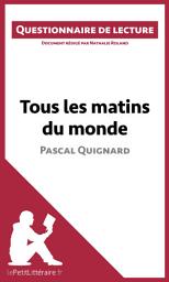 Icon image Tous les matins du monde de Pascal Quignard: Questionnaire de lecture