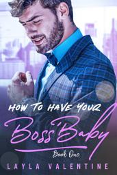 Icon image How To Have Your Boss' Baby: Volume 1