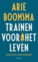 Icon image Trainen voor het leven: Krachtig oud worden