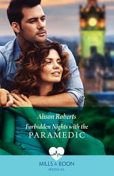 Icon image Forbidden Nights With The Paramedic (Daredevil Doctors, Book 1) (Mills & Boon Medical)