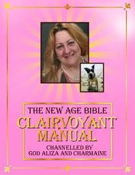 Icon image The New Age Bible - Clairvoyant Manual: Psychic Book Psychic Readings Psychic Tuition Medium Book