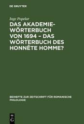 Icon image Das Akademiewörterbuch von 1694 – das Wörterbuch des Honnête Homme?