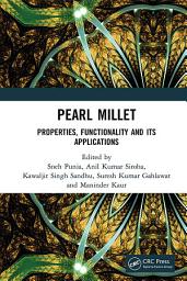 Icon image Pearl Millet: Properties, Functionality and its Applications